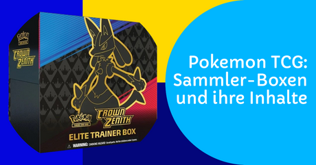 Pokemon TCG: Sammler-Boxen und ihre Inhalte